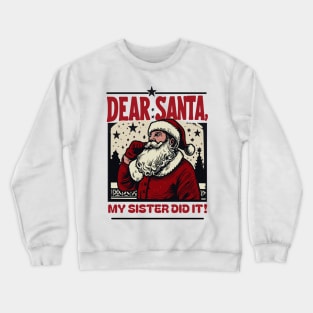 Dear Santa…My Sister Did It: Vintage Santa Art Design Crewneck Sweatshirt